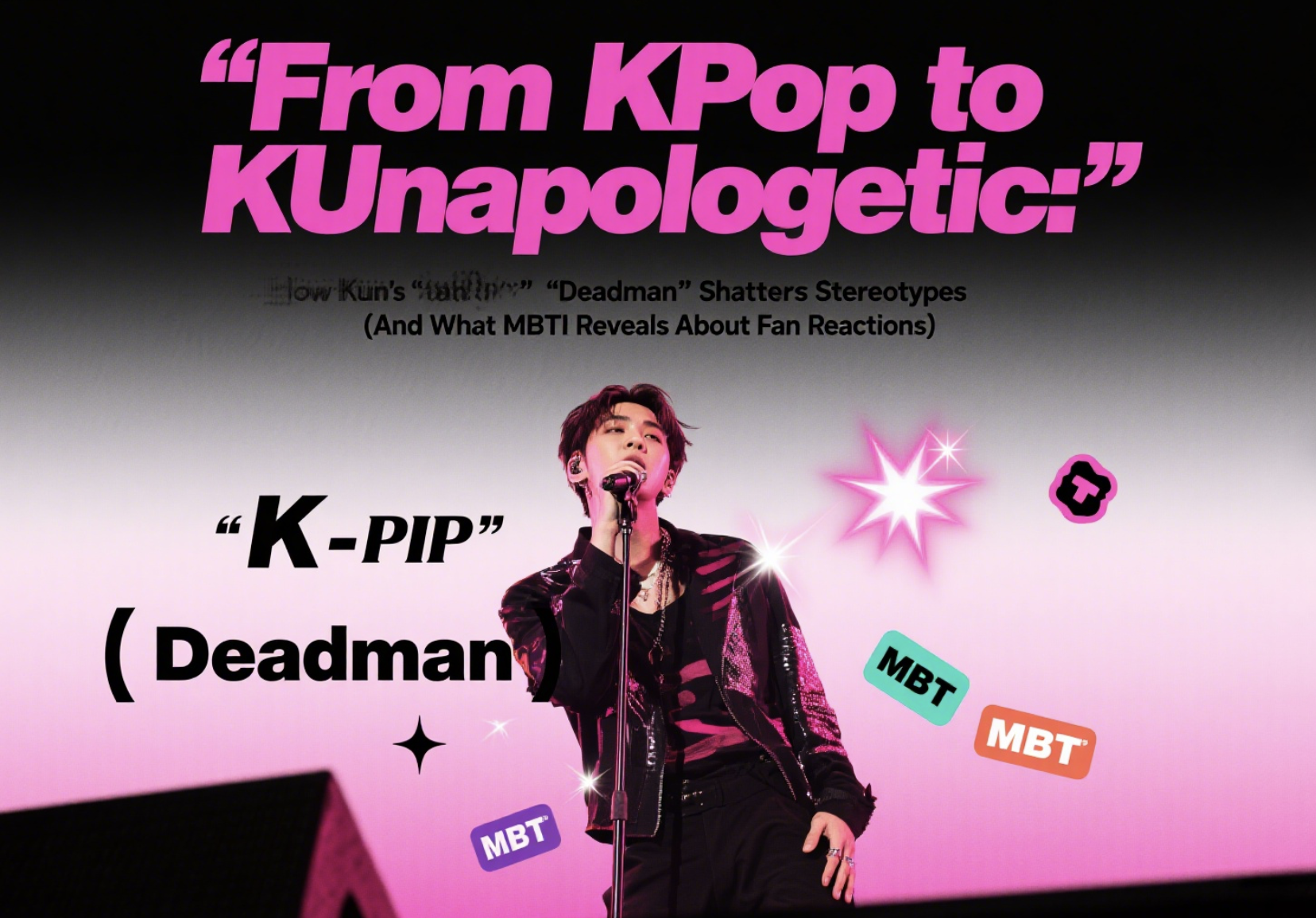 From KPop to KUnapologetic: How Kun’s ‘Deadman’ Shatters Stereotypes (And What MBTI Reveals About Fan Reactions)