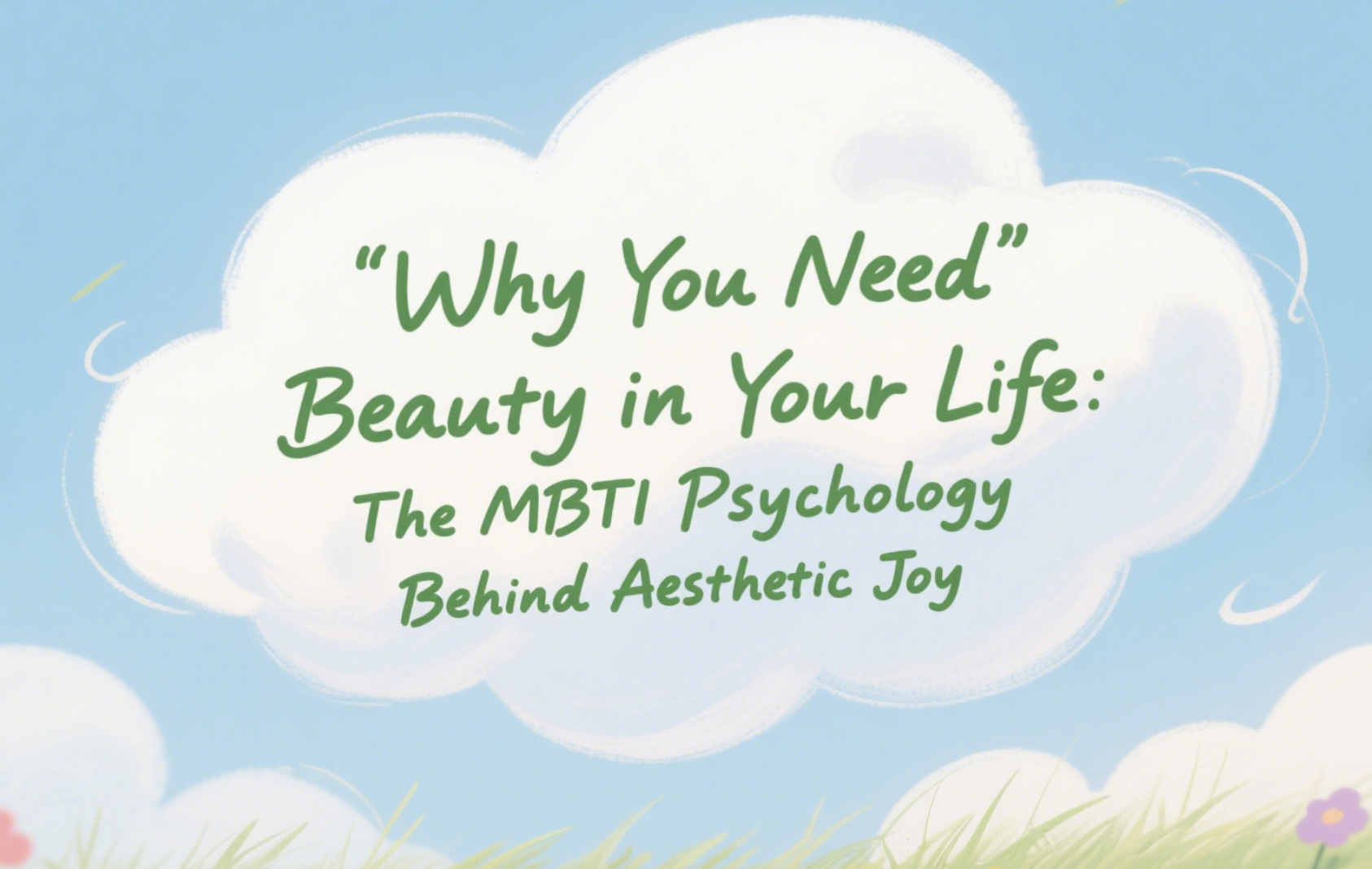 Why You Need ‘Useless’ Beauty in Your Life: The MBTI Psychology Behind Aesthetic Joy
